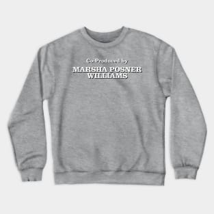 Co-Produced by Marsha Posner Williams Crewneck Sweatshirt